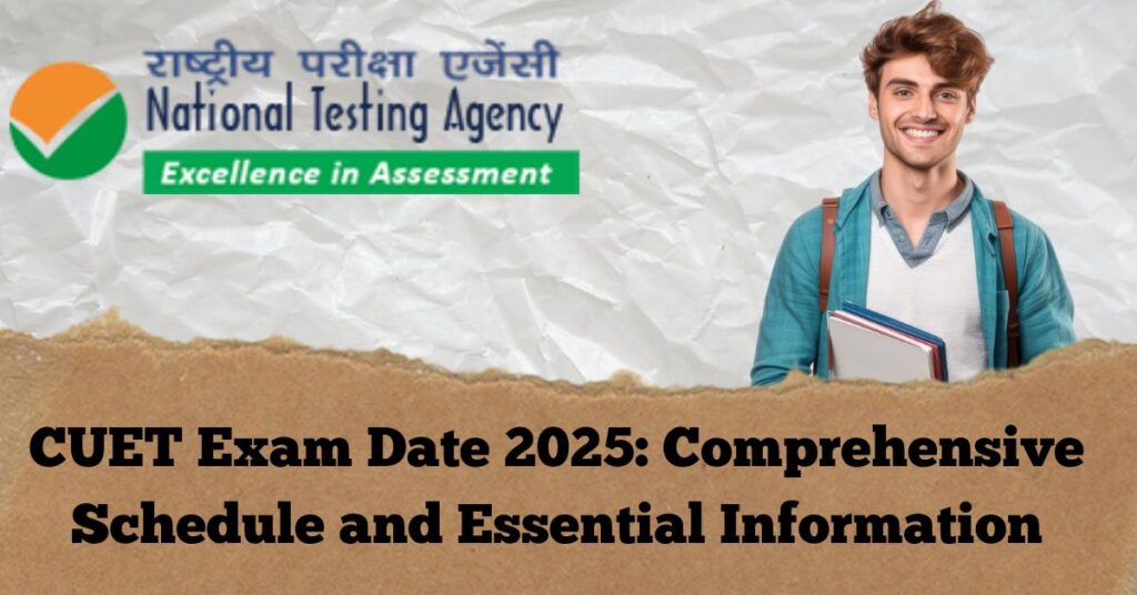 CUET Exam Date 2025: Comprehensive Schedule and Essential Information