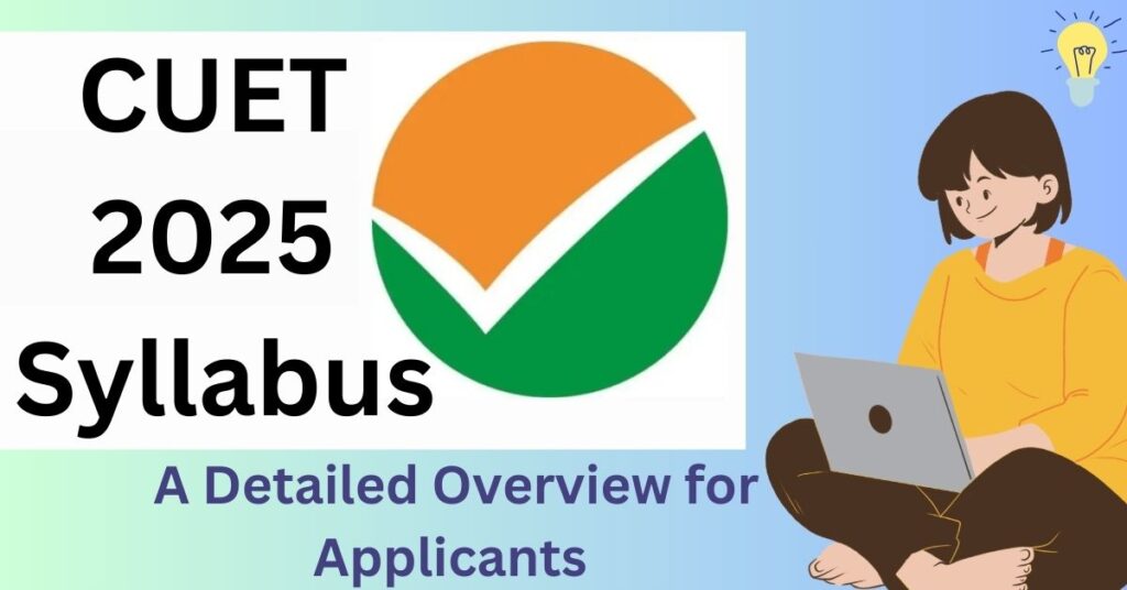 CUET 2025 Syllabus: A Detailed Overview for Applicants