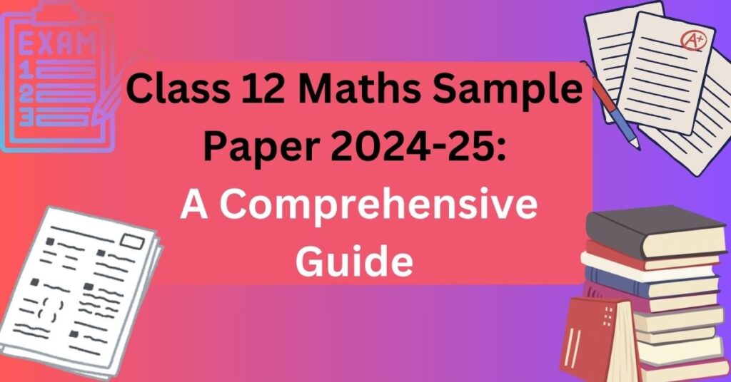 Class 12 Maths Sample Paper 2024-25