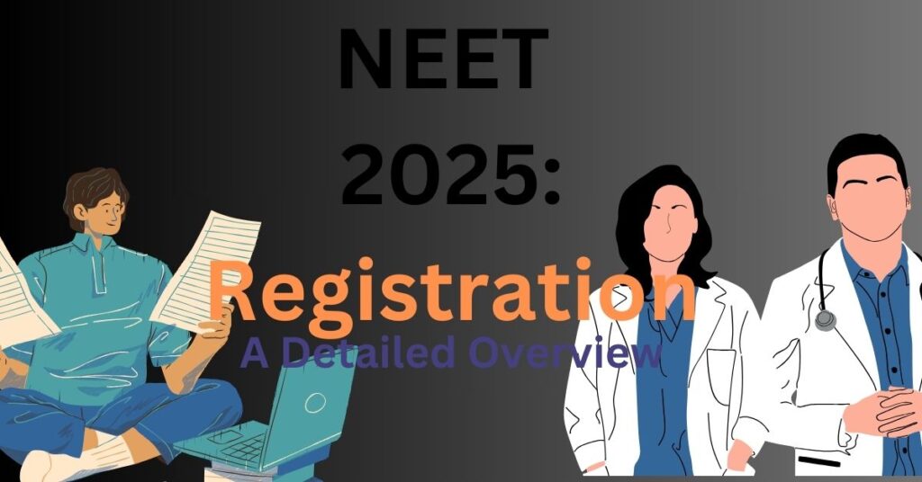 NEET 2025 Registration: Your Complete Guide