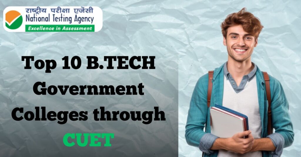 Top 10 B.Tech Government Colleges through CUET