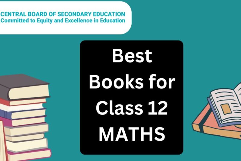 Best Books for Class 12 Maths: Achieve Success in Board and Competitive Exams