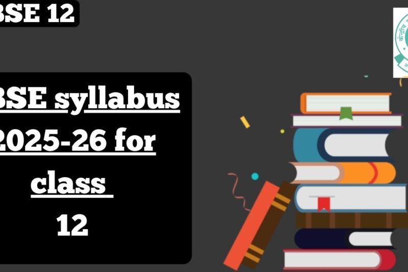 CBSE Syllabus 2025-26 Class 12 – Complete Guide for All Subjects