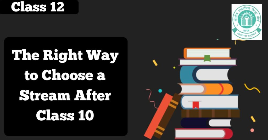 The Right Way to Choose a Stream After Class 10