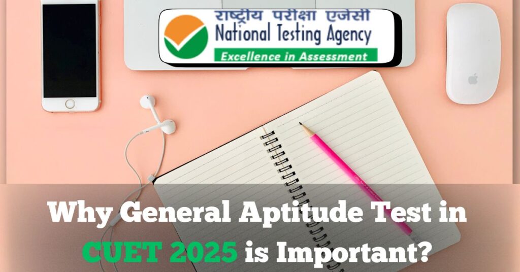 Why General Aptitude Test in CUET 2025 is Important?