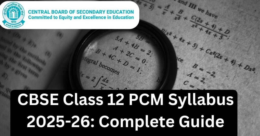 CBSE Class 12 PCM Syllabus 2025-26: Complete Guide