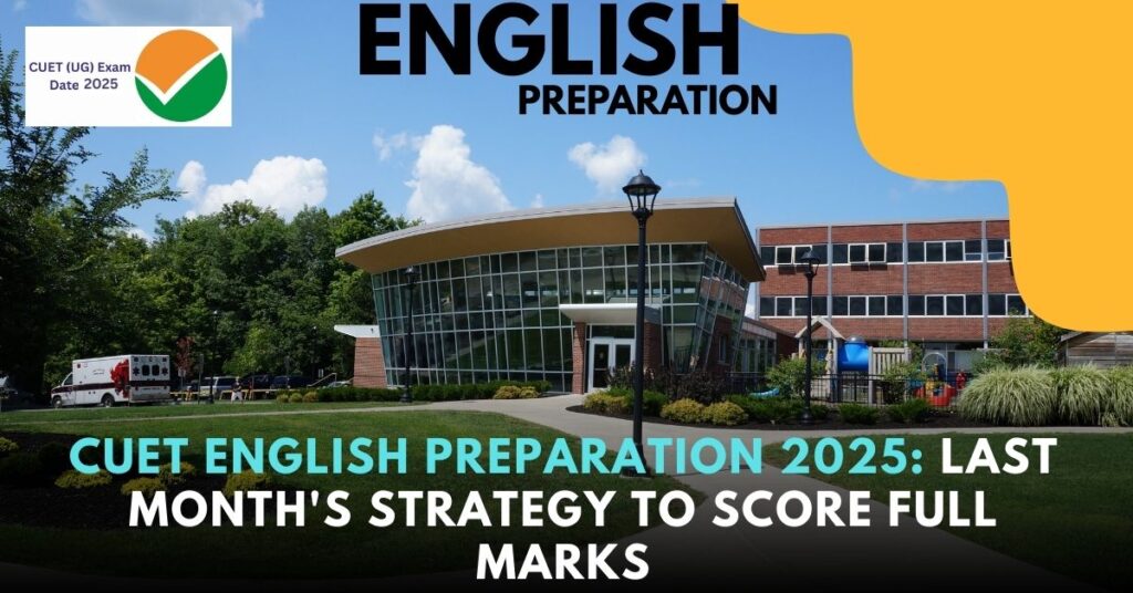 CUET English Preparation 2025: Last Month's Strategy to Score Full Marks