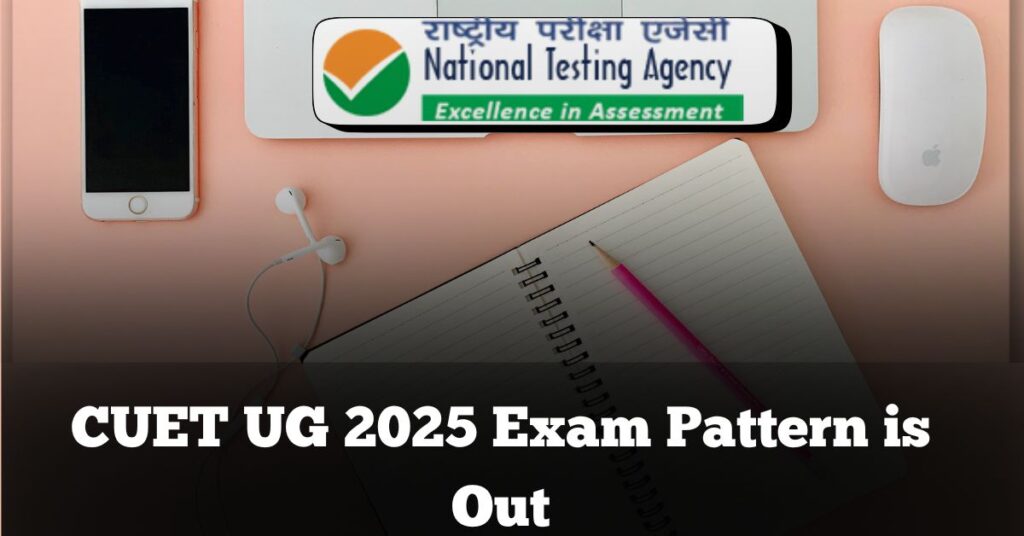 CUET UG 2025 Exam Pattern is Out