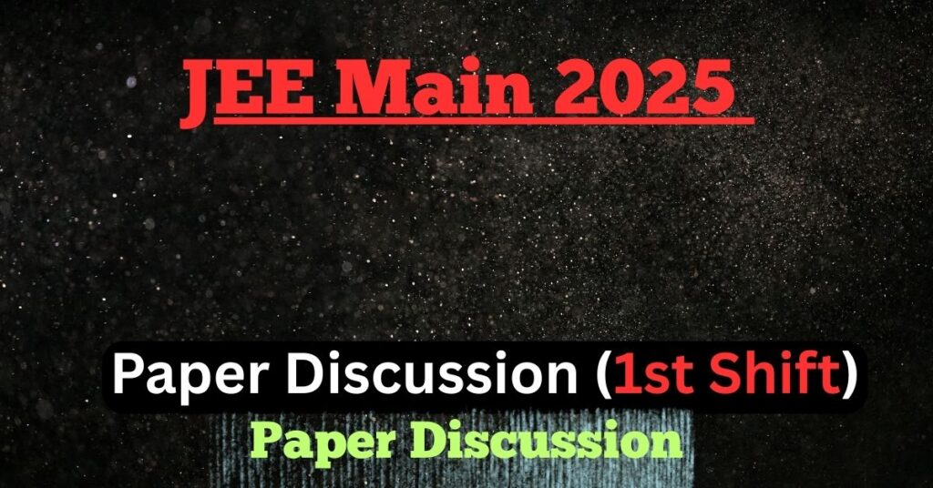 JEE Main 2025 Paper Discussion (1st Shift) - Complete Analysis
