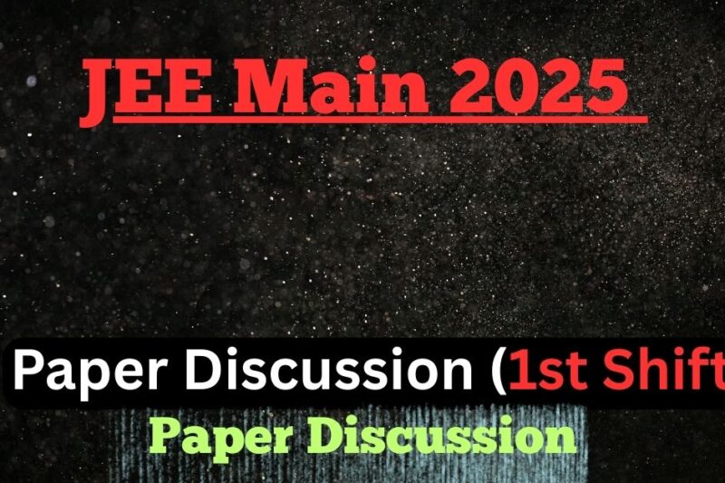 JEE Main 2025 Paper Discussion (1st Shift) – Complete Analysis