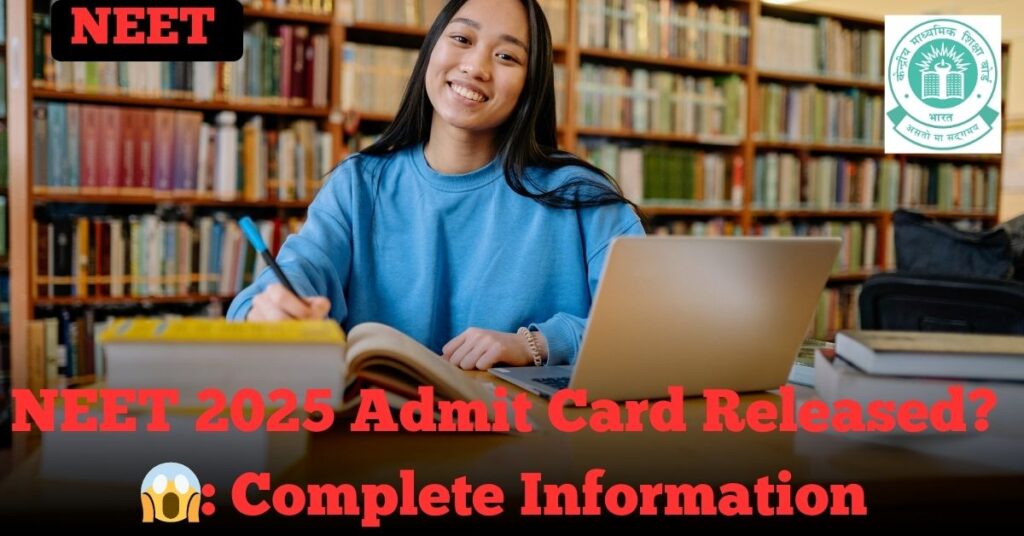 NEET 2025 Admit Card Released?😱: Complete Information
