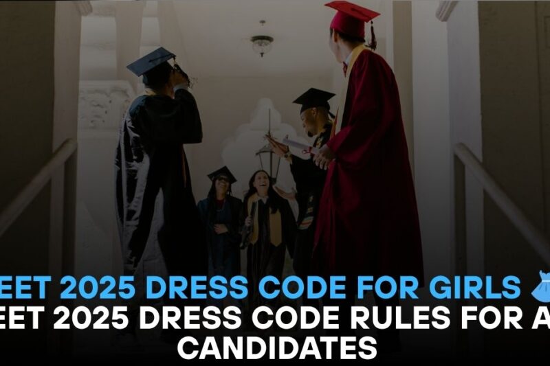 NEET 2025 Dress Code for Girls | NEET 2025 Dress Code Rules for All Candidates