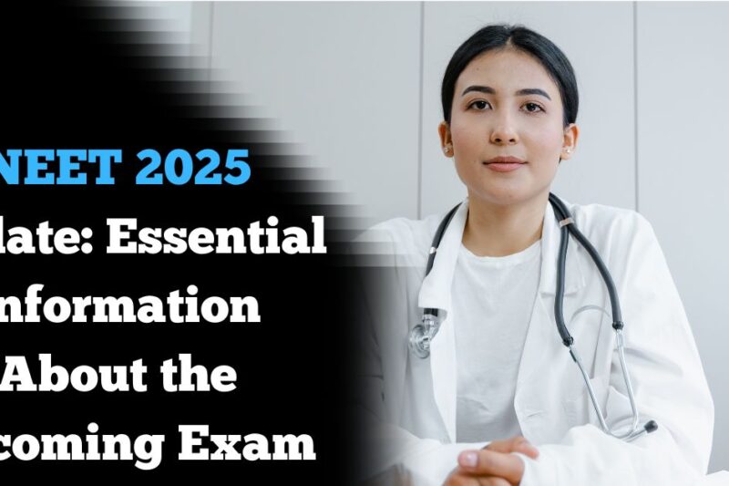NEET 2025 Update: Essential Information About the Upcoming Exam
