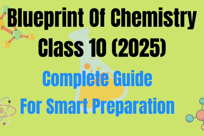 Blueprint of Class 10 Chemistry (2025) – Complete Guide for Smart Preparation