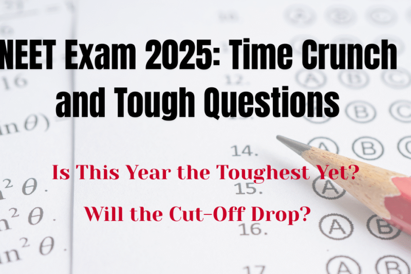 NEET Exam 2025: Tougher Paper Likely to Lower Cut-Offs — What Students Should Know