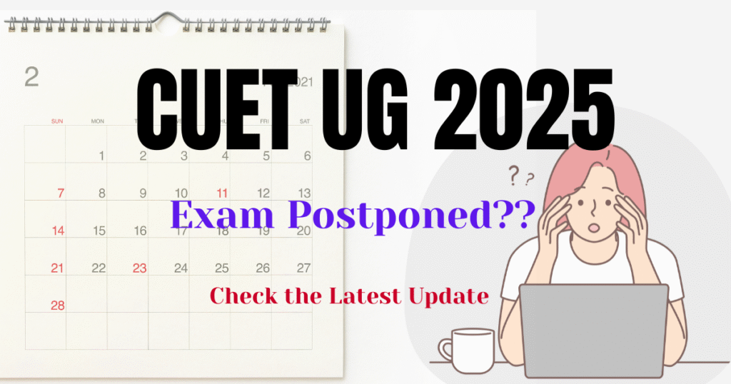 CUET UG 2025 Postponed