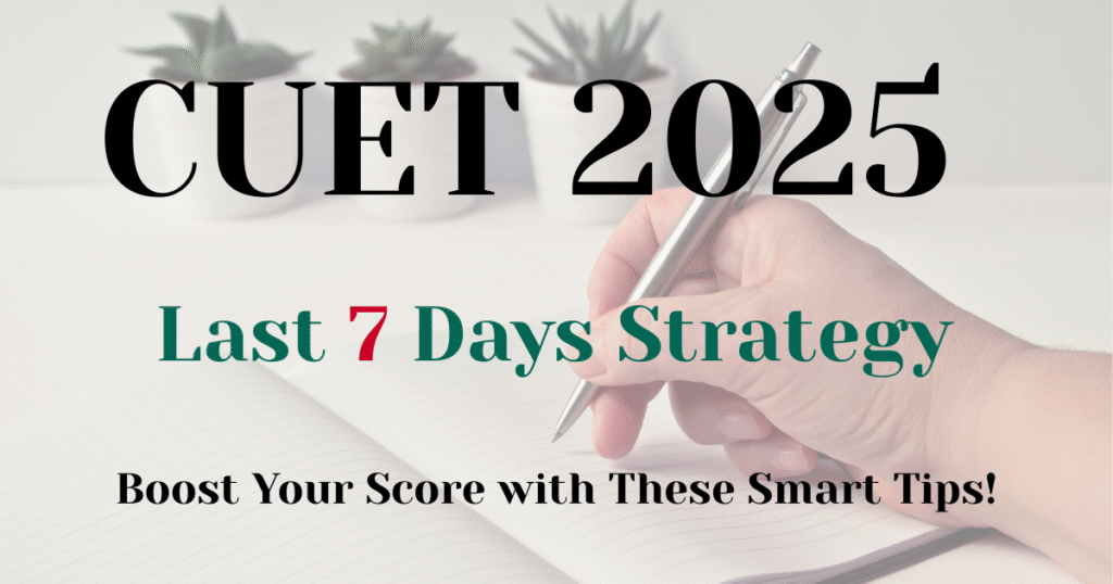 CUET 2025 Last 7 Days Strategy