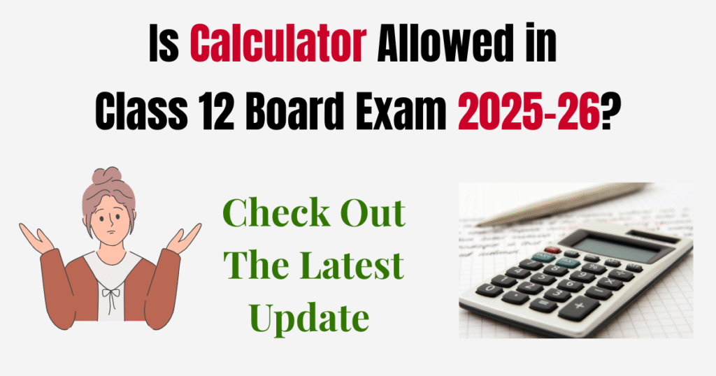 Is calculator allowed in class 12 board exam