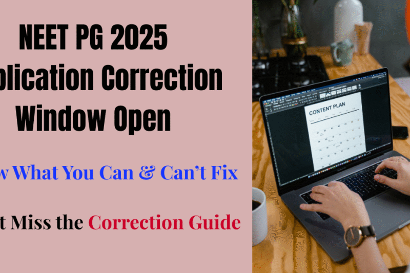 NEET PG 2025 Application Correction Window Live: Here’s How to Make Edits & What You Can’t Change