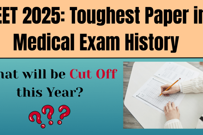 NEET 2025: Toughest Paper in Medical Exam History | What will be Cut Off this Year ?