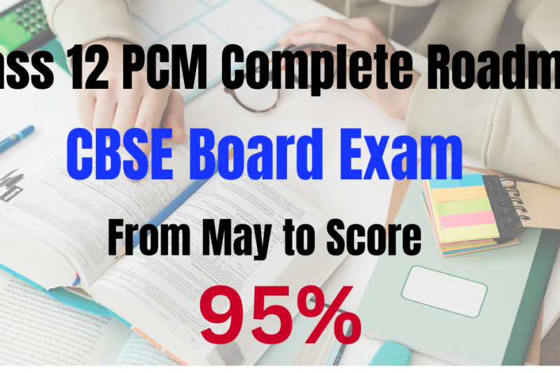 May से ऐसे पढ़ो to SCORE 95% | Complete Roadmap for Class 12 PCM Board Exam 2026