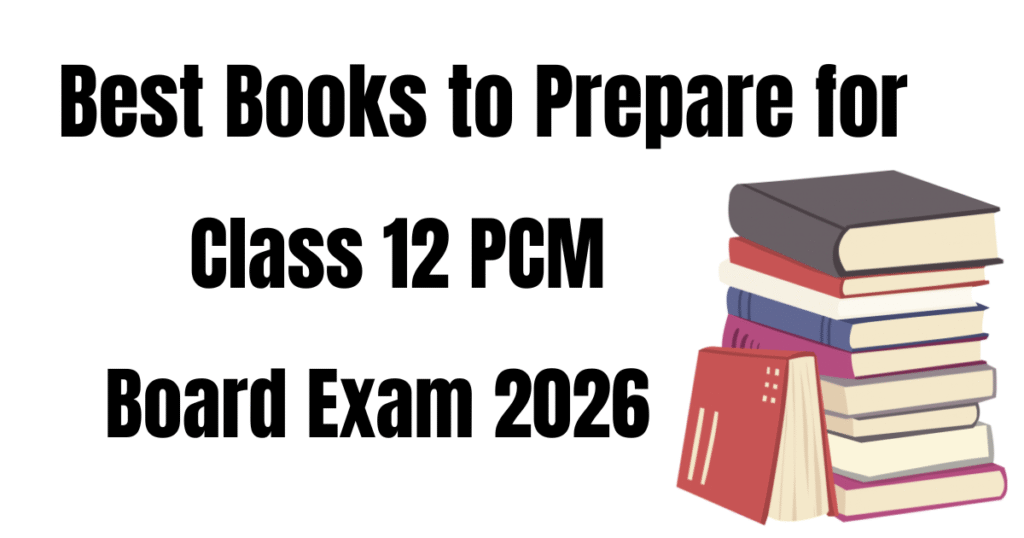 Best Books to Prepare for Class 12 PCM 2026