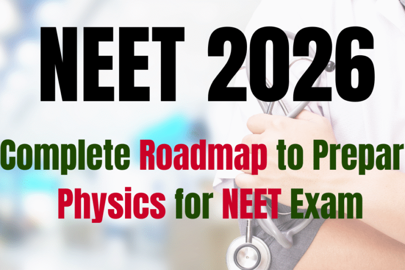 NEET 2026 – Complete Roadmap to Prepare Physics for NEET Exam