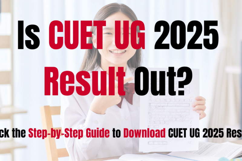 CUET UG 2025 Result Out? Step by Step Process to Check the CUET UG Result