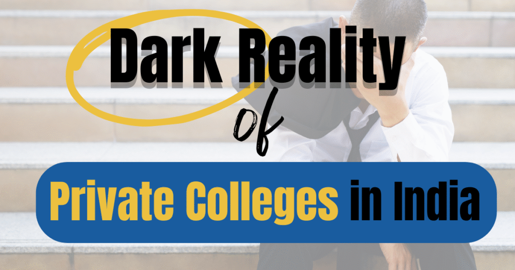 The Dark Reality of Private Colleges in India