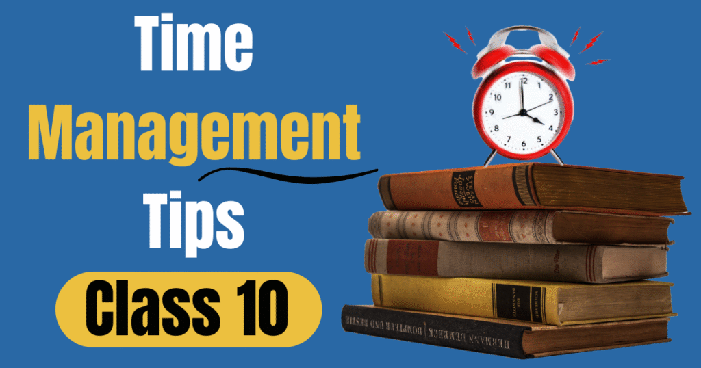 Time Management Tips for Class 10