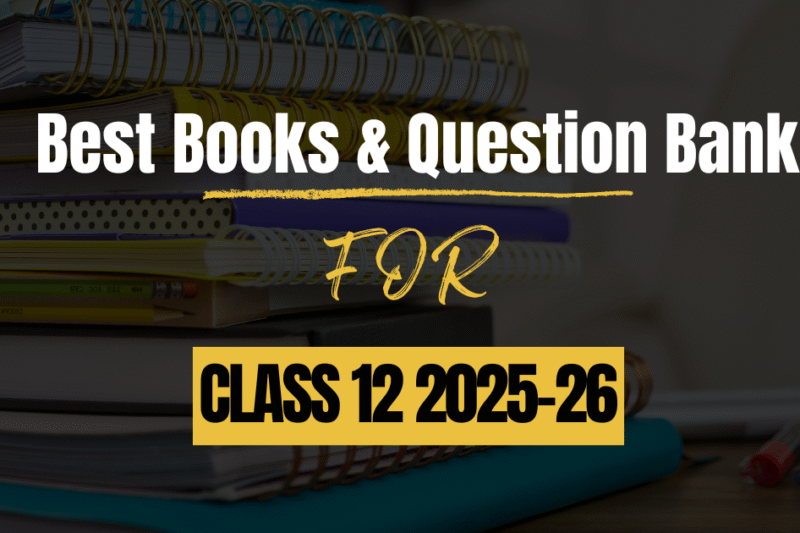 Best Books & Question Bank for CBSE Class 12 2025-26 Board Exam