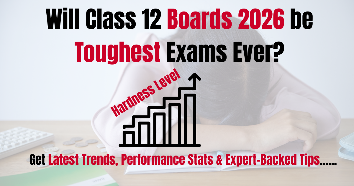 Will Boards 2026 be Toughest Exams Ever?